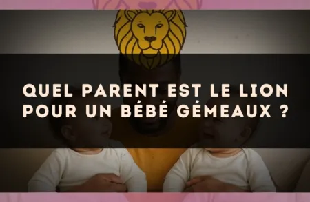 Quel parent est le Lion pour un bébé Gémeaux ?