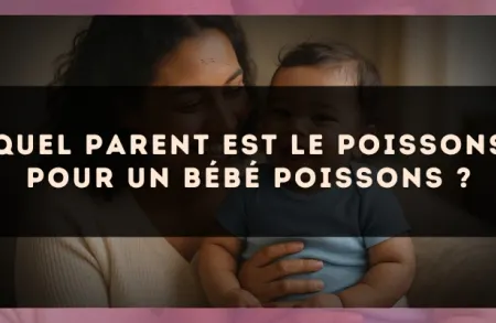 Quel parent est le Poissons pour un bébé Poissons ?