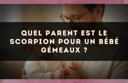 Quel parent est le Scorpion pour un bébé Gémeaux ?