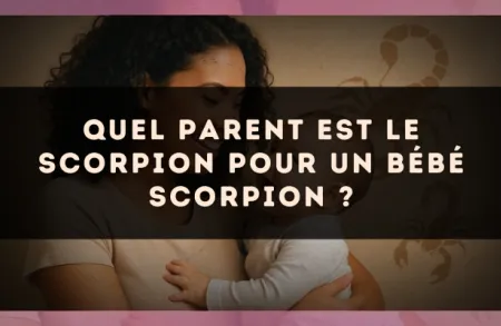 Quel parent est le Scorpion pour un bébé Scorpion ?