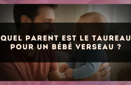Quel parent est le Taureau pour un bébé Verseau ?