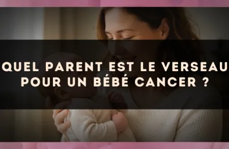 Quel parent est le Verseau pour un bébé Cancer ?
