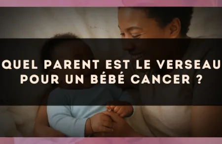 Quel parent est le Verseau pour un bébé Cancer ?