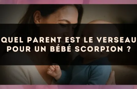 Quel parent est le Verseau pour un bébé Scorpion ?