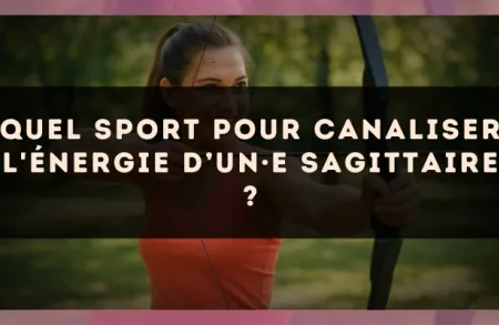 Quel sport pour canaliser l'énergie d’un·e Sagittaire ?