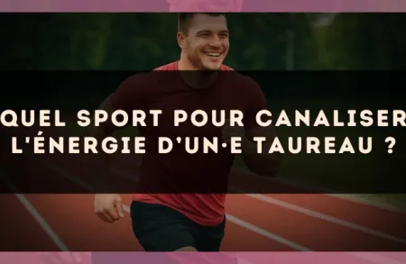Quel sport pour canaliser l'énergie d’un·e Taureau ?