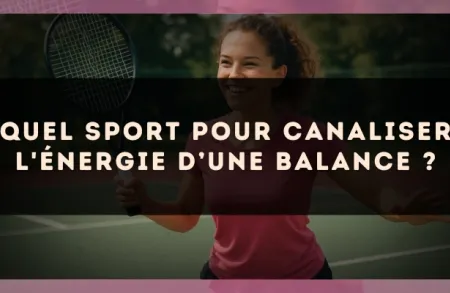 Quel sport pour canaliser l'énergie d’une Balance ?