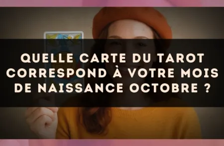 Quelle carte du Tarot correspond à votre mois de naissance Octobre ?