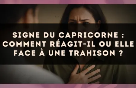 Signe du Capricorne : Comment réagit-il ou elle face à une trahison ?