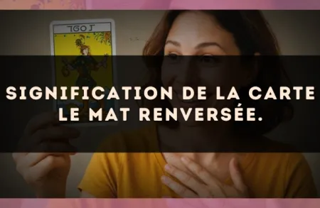 Signification de la carte Le Mat renversée.