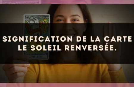 Signification de la carte Le Soleil renversée.