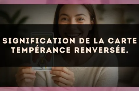 Signification de la carte Tempérance renversée.