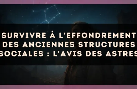Survivre à l'effondrement des anciennes structures sociales : l'avis des astres