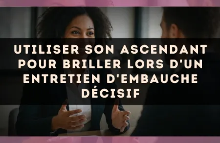 Utiliser son ascendant pour briller lors d'un entretien d'embauche décisif