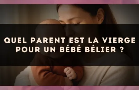 Quel parent est la Vierge pour un bébé Bélier ?