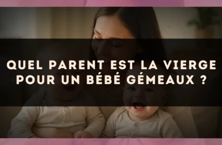Quel parent est la Vierge pour un bébé Gémeaux ?