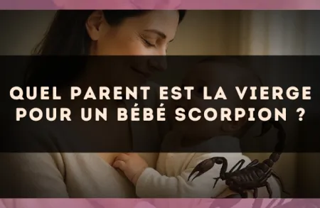 Quel parent est la Vierge pour un bébé Scorpion ?
