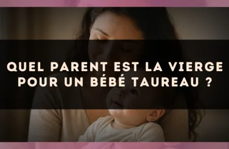 Quel parent est la Vierge pour un bébé Taureau ?