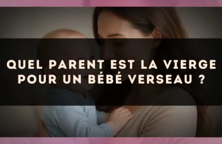 Quel parent est la Vierge pour un bébé Verseau ?