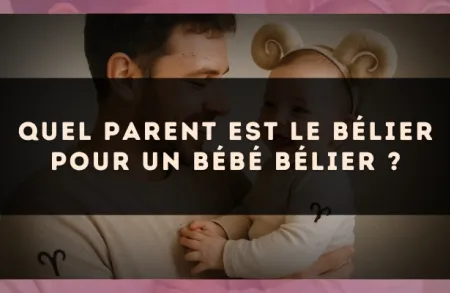 Quel parent est le Bélier pour un bébé Bélier ?