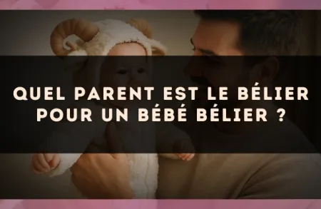 Quel parent est le Bélier pour un bébé Bélier ?