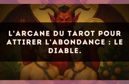 L'arcane du Tarot pour attirer l'abondance : Le Diable.