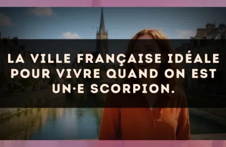 La ville française idéale pour vivre quand on est un·e Scorpion.