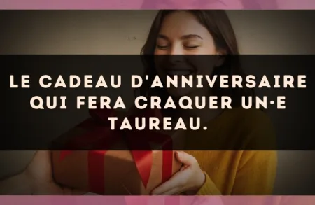 Le cadeau d'anniversaire qui fera craquer un·e Taureau.