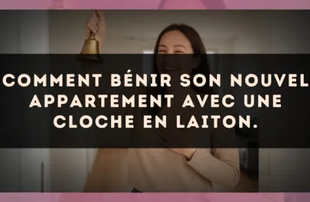 Comment bénir son nouvel appartement avec une cloche en laiton.