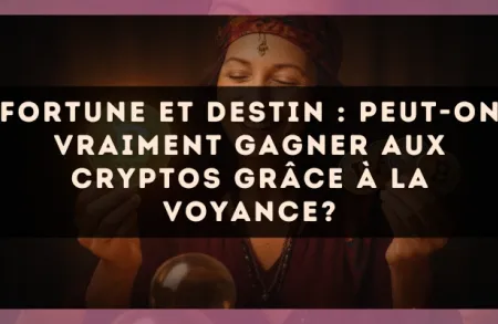 Fortune et destin : peut-on vraiment gagner aux cryptos grâce à la voyance?