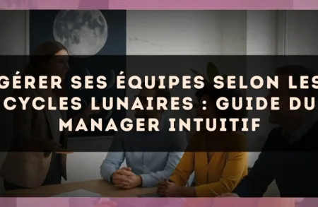 Gérer ses équipes selon les cycles lunaires : guide du manager intuitif