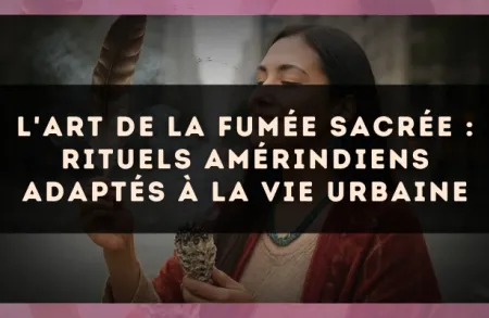L'art de la fumée sacrée : rituels amérindiens adaptés à la vie urbaine