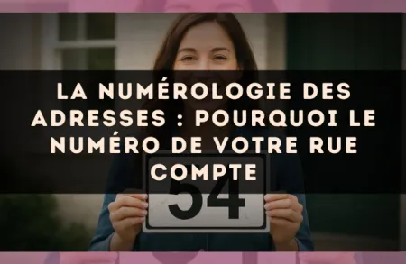 La numérologie des adresses : pourquoi le numéro de votre rue compte