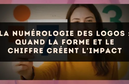 La numérologie des logos : quand la forme et le chiffre créent l'impact