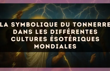 La symbolique du tonnerre dans les différentes cultures ésotériques mondiales