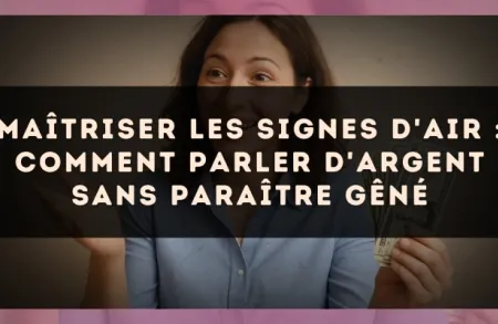 Maîtriser les signes d'Air : comment parler d'argent sans paraître gêné