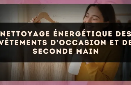 Nettoyage énergétique des vêtements d'occasion et de seconde main