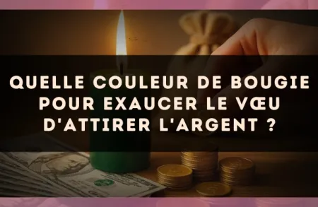 Quelle couleur de bougie pour exaucer le vœu d'attirer l'argent ?