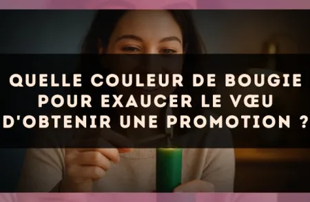 Quelle couleur de bougie pour exaucer le vœu d'obtenir une promotion ?