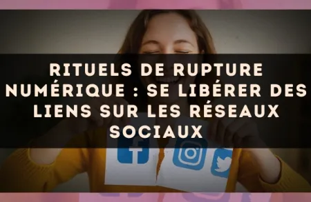 Rituels de rupture numérique : se libérer des liens sur les réseaux sociaux