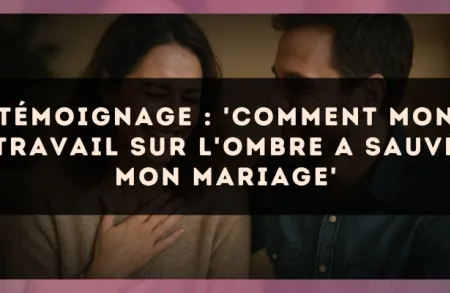 Témoignage : 'Comment mon travail sur l'ombre a sauvé mon mariage'