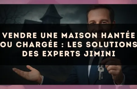 Vendre une maison hantée ou chargée : les solutions des experts Jimini