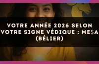 🐏 Votre année 2026 selon votre signe védique : Meṣa (Bélier)