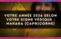 🐐 Votre année 2026 selon votre signe védique : Makara (Capricorne)