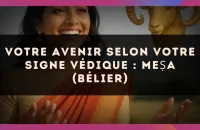 ♈ Votre Avenir selon votre signe védique : Meṣa (Bélier)