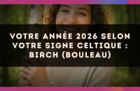 🌿 Votre année 2026 selon votre signe celtique : Birch (Bouleau)