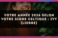 🌿 Votre année 2026 selon votre signe celtique : Ivy (Lierre)