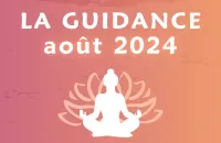 ✨ La guidance du mois d'août 2024 ✨