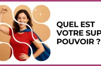 🦸‍♀️ Test : Quel est votre super pouvoir ? 