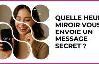 ⏰ Test : Quelle heure miroir vous envoie un message secret ? 